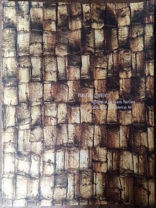 Item #126550 Parallel Currents: Highlights of the Ricardo Pau-Llosa Collection of Latin American...