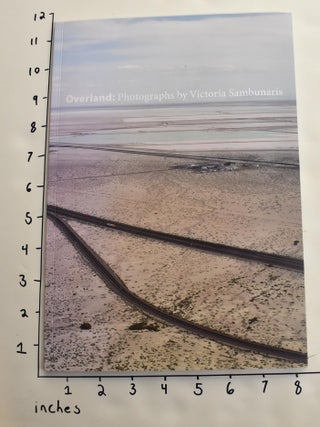 Item #126582 Overland: Photographs by Victoria Sambunaris. William L. Fox, essay