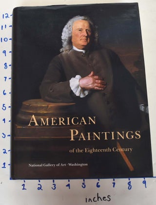 Item #126636 American Paintings of the Eighteenth Century. Ellen G. Miles