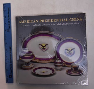 Item #126677 American Presidential China: The Robert L. McNeil, Jr., Collection at the...