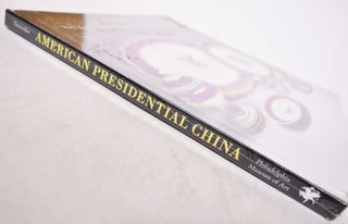 American Presidential China: The Robert L. McNeil, Jr., Collection at the Philadelphia Museum of Art