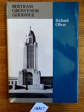 Item #126827 Bertram Grosvenor Goodhue (American Monograph Series). Richard Oliver