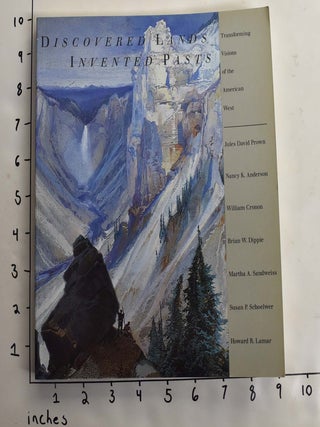 Item #126913 Discovered Lands, Invented Pasts: Transforming Visions of the American West. Jules...
