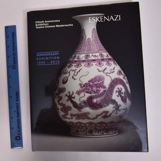 Item #127375 Eskenazi: Fiftieth Anniversary Exhibition: Twelve Chinese Masterworks (November...