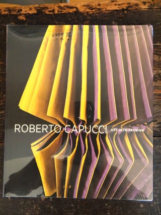 Item #127583 Roberto Capucci: Art into Fashion. Dilys E. Blum, Modedesigner Italien Roberto...
