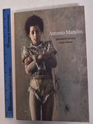 Antonio Mancini: Nineteenth-Century Italian Master. Ulrich W. Hiesinger.