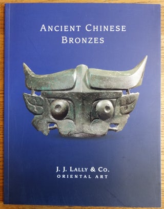 Item #127619 Ancient Chinese Bronzes. J. J. Lally, Co