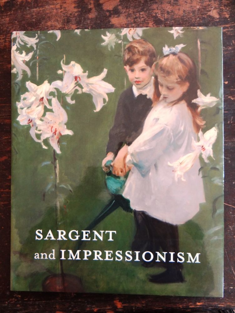 Item #127634 Sargent and Impressionism. Elaine Kilmurrary, Warren Adelson.