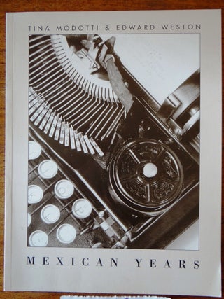 Item #127693 Tina Modotti & Edward Weston: Mexican Years. Malin Barth, Jose Antonio Rodriguez,...