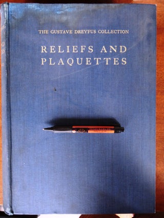 Item #127738 The Gustave Dreyfus Collection: Reliefs and Plaquettes (single volume ONLY). Seymour...