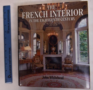 Item #128077 The French Interior in the Eighteenth Century. John Whitehead