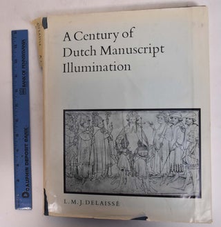 Item #128089 A Century of Dutch Manuscript Illumination. L. M. J. Delaisse
