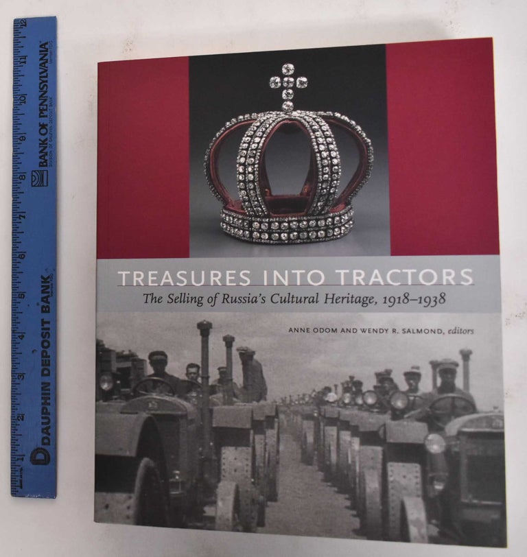 Item #128130 Treasures into Tractors: The Selling of Russia's Cultural Heritage, 1918-1938. Anne Odom, Wendy R. Salmond.