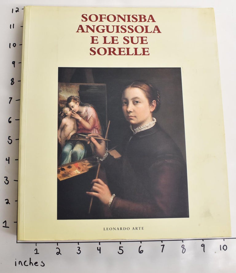 Item #128178 Sofonisba Anguissola e le sue Sorelle. Mina Gregori.