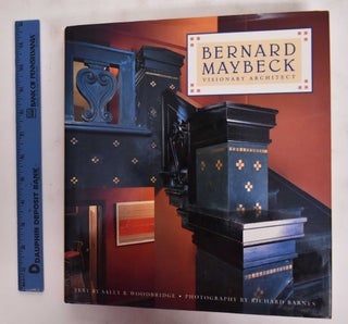 Item #128763 Bernard Maybeck: Visionary Architect. Sally B. Woodbridge