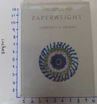 Item #128831 The Art of the Paperweight. Lawrence H. Selman
