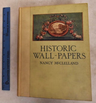 Item #128881 Historic Wall-Papers: From their Inception to the Introduction of Machinery. Nancy...