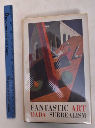 Item #128885 Fantastic Art, Dada, Surrealism. Alfred H. Jr. Barr, Georges Hugnet