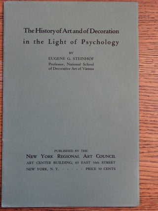 Item #129027 The History of Art and of Decoration in the Light of Psychology. Eugene G. Steinhof