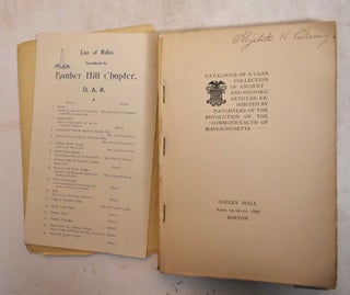 Catalogue of A Loan Collection of Ancient and Historic Articles, Exhibited by The Daughters of The American Revolution of the Commonwealth of Massachusetts
