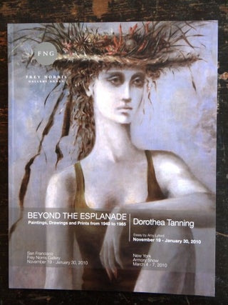 Item #129240 Dorothea Tanning: Beyond the Esplanade : paintings, drawings and prints from 1940 to...
