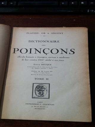 Platine, Or et Argent. Dictionnaire des poincons officiels francais et etrangers, anciens et modernes, de leur creation (XIV siecle) a nos jours. Tome II - Volume II