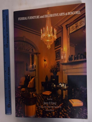 Item #129423 Federal Furniture and Decorative Arts at Boscobel. Berry B. Tracy, Mary Black