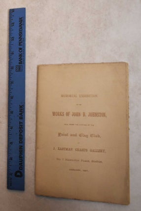 Item #129439 Memorial Exhibition of The Works of John B. Johnston, Held Under The Auspices of the...