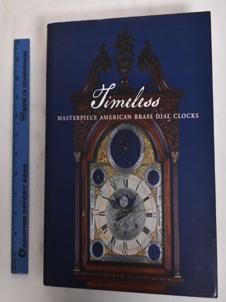 Item #129754 Timeless: Masterpiece American Brass Dial Clocks. Frank L. Hohmann, Kirtland H....