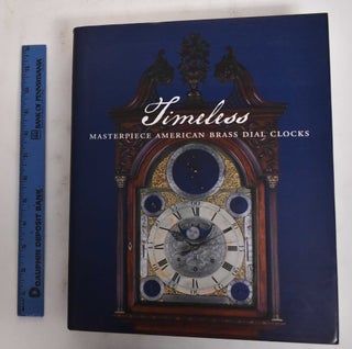 Item #129754 Timeless: Masterpiece American Brass Dial Clocks. Frank L. Hohmann, Kirtland H....