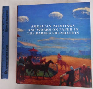 Item #129755 American Paintings and Works on Paper in the Barnes Foundation. Richard J....