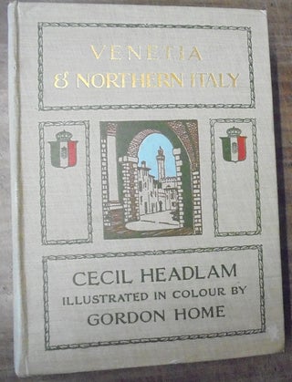 Item #129860 Venetia And Northern Italy Being The Story Of Venice Lombardy & Emilia. Cecil...