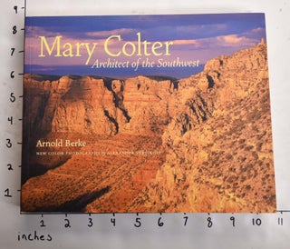 Item #129986 Mary Colter: Architect of the Southwest. Arnold Berke