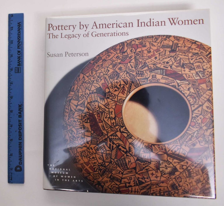 Item #130032.1 Pottery by American Indian Women: The Legacy of Generations. Susan Peterson.