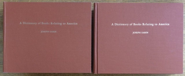 Item #130137 A Dictionary of Books Relating to America, from its discovery to the present time. (2 Vol. set). Joseph Sabin, Wilberforce Eames, R W. G. Vail, Bibliographical Society of America.