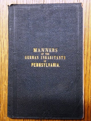 Item #130163 An Account of the Manners of the German inhabitants of Pennsylvania : written in...