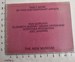 Item #130179 Early Work By Five Contemporary Artists: Ron Gorchov, Elizabeth Murray, Dennis...