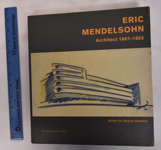Item #130237 Eric Mendelsohn : architect 1887-1953. ed., essayist, Regina Stephan, Charlotte...