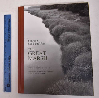 Item #130385 Between Land and Sea: The Great Marsh. Dorothy Kerper Monnelly, Jeanne Falk Adams,...