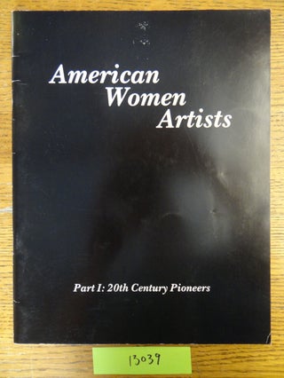 Item #13039 American Women Artists, Part I: 20th Century Pioneers. Sidney Janis