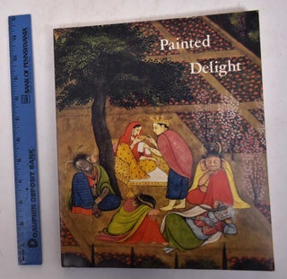 Item #130865 Painted Delight: Indian Paintings from Philadelphia Collections. Stella Kramrisch