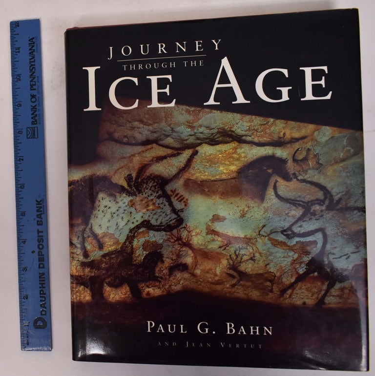 Item #131210 Journey through the Ice Age. Paul B. Bahn, Jean Vertut.