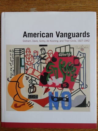 Item #131268 American Vanguards: Graham, Davis, Gorky, de Kooning, and Their Circle, 1927-1942....