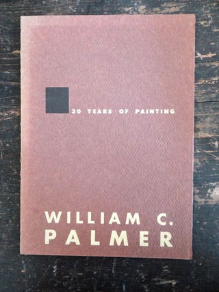 Item #131366 30 Years of Painting: William C. Palmer. Alan D. Gruskin