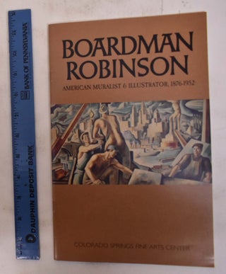 Item #131379 Boardman Robinson: American Muralist & Illustrator, 1876-1952. Henry Adams