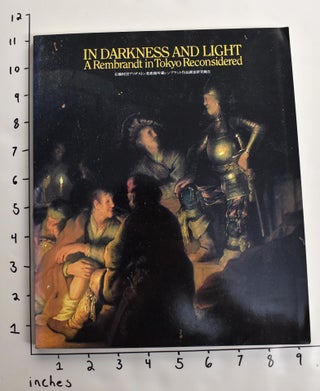 Item #131406 In Darkness and Light: A Rembrandt in Tokyo Reconsidered