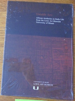 Item #131507 Useable Art: African Aesthetics in Daily Life from the Lowe Art Museum, University...