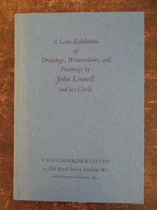 Item #131949 A Loan Exhibition of Drawings, Watercolours, and Paintings by John Linnell and his...
