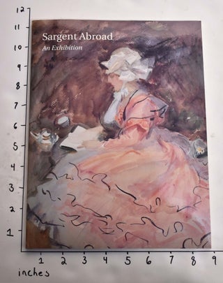 Item #13265 Sargent Abroad: An Exhibition. Warren Adelson