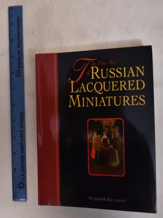 Item #132748 The Fine Art of Russian Lacquered Miniatures. Vladimir Guliayev